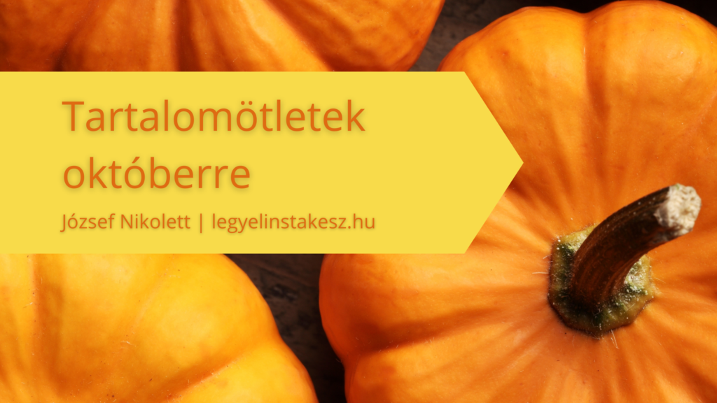 Tartalomötletek októberre - József Nikolett - Legyél Instakész