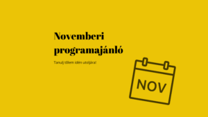 Sárga háttéren fekete felirat: Novemberi programajánló - Tanulj tőlem idén utoljára felirat mellett novemberi naptár grafika